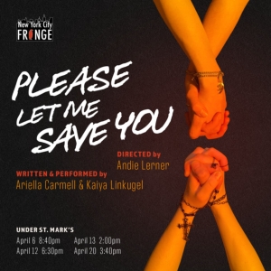 PLEASE LET ME SAVE YOU to Play NYC Fringe Festival in April
