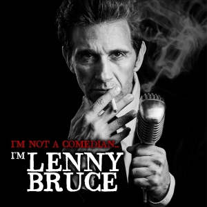 I'M NOT A COMEDIAN... I'M LENNY BRUCE Comes To The Laguna Playhouse In August Photo