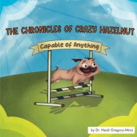 Dr. Heidi Gregory-Mina Releases New Children's Book THE CHRONICLES OF CRAZY HAZELNUT: Video