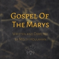 Three Of Cups Theatre Collective Brings GOSPEL OF THE MARYS To 2019 Furnace Festival