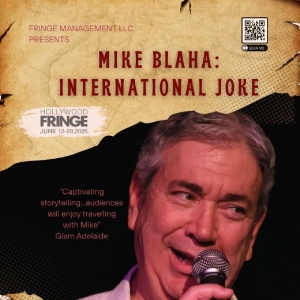 MIKE BLAHA: INTERNATIONAL JOKE Joins Hollywood Fringe Line Up Photo