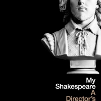 Book Review: MY SHAKESPEARE - A DIRECTOR'S JOURNEY THROUGH THE FIRST FOLIO by Greg Do Photo