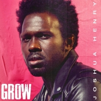 Joshua Henry Announces Debut Album GROW - Broadway Recording News