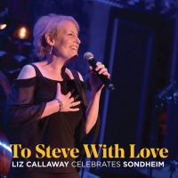 Liz Callaway to Release TO STEVE WITH LOVE: LIZ CALLAWAY CELEBRATES SONDHEIM in Novem Photo
