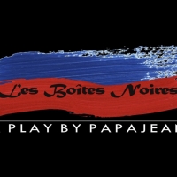 BWW Interview: Papa Jean Opens Up About His New Play, LES BOITES NOIRES Photo