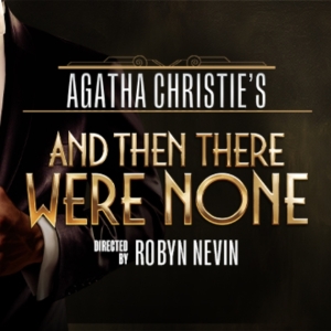 REVIEW: Agatha Christie’s AND THEN THERE WERE NONE is Classic and Comic Murder Myster Photo