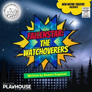 New Native Theatre to Present FALLENSTAR: THE WATCHOVERERS at The NorShor