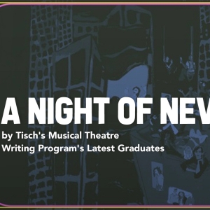 A NIGHT OF NEW WORK By Tisch's Musical Theatre Writing Program Graduates is Coming to Photo