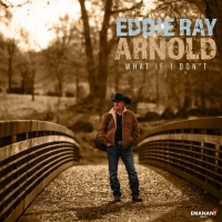 Eddie Ray Arnold Releases New Single 'What If I Don't' Photo
