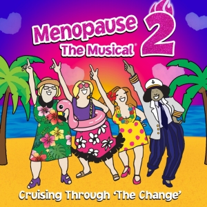 Review: MENOPAUSE THE MUSICAL 2: CRUISING THROUGH THE CHANGE at AT&T Performing Arts…