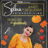 HBO Max to Premiere Special Friendsgiving Episode of SELENA + CHEF