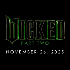 WICKED: PART TWO to Premiere Earlier Than Expected Photo