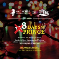 8 days of Fringe are Coming to Mad Horse