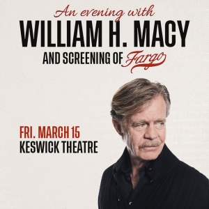 Spotlight: AN EVENING WITH WILLIAM H. MACY at Keswick Theatre