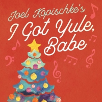 The Waukesha Civic Theatre Presents Joel Kopischke's I GOT YULE, BABE