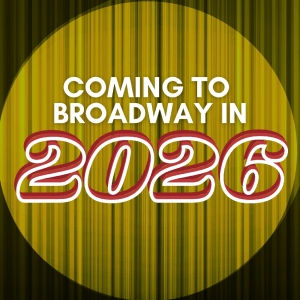 What's Coming to Broadway in 2026: Upcoming Hits and Star Performances Video