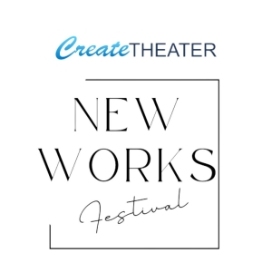 CreateTheater's 4th Annual New Works Festival Features Eight New Plays And Musicals Photo