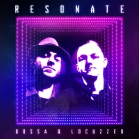 Dossa & Locuzzed Release Sophomore LP RESONATE Photo