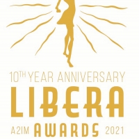 The A2IM Libera Awards Celebrates 10 Years, Announces 2021 Date