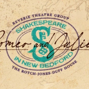 ROMEO & JULIET Takes the Stage in New Bedford with Reverie Theatre Group This August Photo