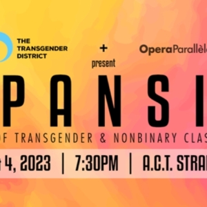 Opera Parallele & Transgender District Announces EXPANSIVE 2023 Showcase Artists