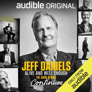 Jeff Daniels' 'Alive and Well Enough Continues' Memoir Launches on Audible Photo