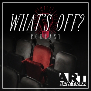 A.R.T./NY to Release WHAT'S OFF? Podcast - Listen to the Trailer Now! Photo