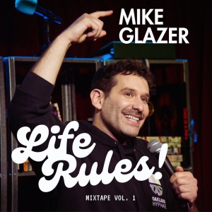 Mike Glazer 'LIFE RULES!' Comedy Album Out Now On Aspecialthing, On Tour This Spring Photo