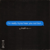Joel Releases 'I'm really tryna hear you out but...' Photo
