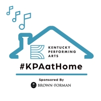 Kentucky Performing Arts and Brown-Forman Launch #KPAatHOME Photo
