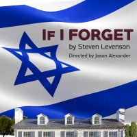 Jason Alexander Directs L.A. Premiere Of Steven Levenson's IF I FORGET At Fountain Theatre