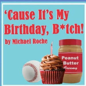 'CAUSE IT'S MY BIRTHDAY, B*TCH! and ALL MY PLANTS ARE DEAD Set for Eden Street Player Photo