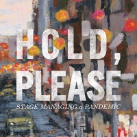 Read Excerpts from Stage Manager Richard Hester's HOLD, PLEASE: STAGE MANAGING A PAND Photo