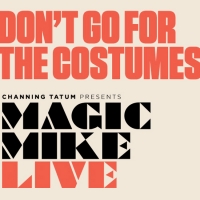 BWW REVIEW: Channing Tatum's MAGIC MIKE LIVE Reinvents The Male Strip Show For A Mode Video