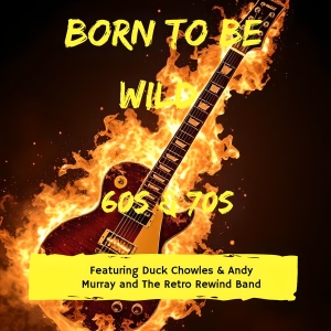 BORN TO BE WILD - A 60s & 70s Revolution to be Presented At The Drama Factory