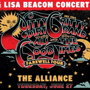 Nitty Gritty Dirt Band Brings ALL THE GOOD TIMES: THE FAREWELL TOUR To The Alliance, June 2024