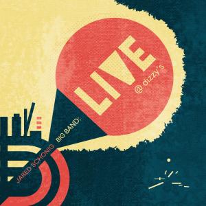 JARED SCHONIG BIG BAND to Celebrate LIVE AT DIZZY'S Album at Dizzy's Club Photo