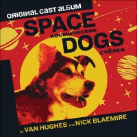 New Release Date Announced for SPACE DOGS Original Cast Album Photo