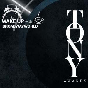 Wake Up With BWW 5/1: Tony Awards Eligibility, Plus a Message From Montego Glover! Photo