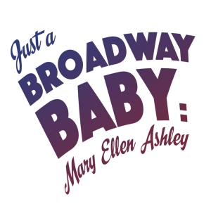 JUST A BROADWAY BABY: MARY ELLEN ASHLEY Now Available To Public Photo