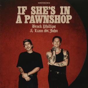 Brock Phillips and Liam St. John Collaborate on IF SHE'S IN A PAWNSHOP Photo