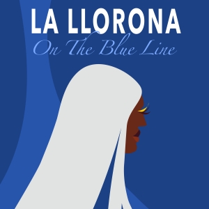 World Premiere Of LA LLORONA ON THE BLUE LINE to be Presented at TuYo Theatre Photo