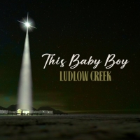 Watch: Ludlow Creek Releases Timeless Music Video For 'This Baby Boy'