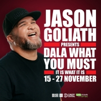 DALA WHAT YOU MUST, IT IS WHAT IT IS One-man Comedy Show By Jason Goliath Set To Dazzle Johannesburg Audiences This November
