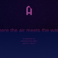Avalanche Theatre Presents: WHERE THE AIR MEETS THE WATER