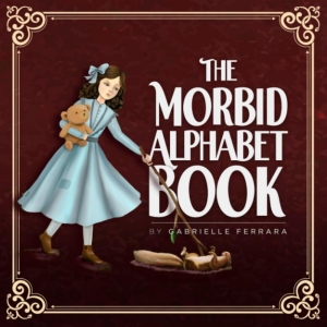 Gabrielle Ferrara Releases Childrens Book THE MORBID ALPHABET BOOK Photo
