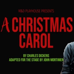 M&D Playhouse To Present A CHRISTMAS CAROL In December