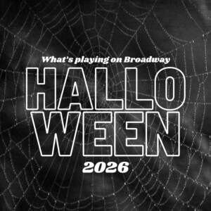 What's Playing on Broadway: Halloween Week 2026 Photo