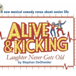 ALIVE And KICKING: LAUGHTER NEVER GETS OLD Gets Its World Premiere in St. Charles Photo