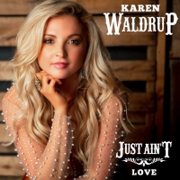 Karen Waldrup to Release New Single 'Just Ain't Love' Photo